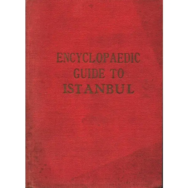 ENCYCLOPAEDIC GUIDE TO ISTANBUL, BURSA AND YALOVA, Münim Eser, Yüksel Basımevi (Mişel) - Galata, 171 sayfa metin + reklamlar, 12x16 cm