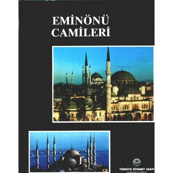 EMİNÖNÜ CAMİLERİ, Türkiye Diyanet Vakfı Eminönü Şubesi, İstanbul - 1987, 237 sayfa, 23x30 cm