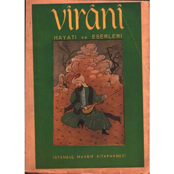 VÎRÂNÎ: Hayatı ve Eserleri, M. Halid Bayrı, İstanbul Maarif Kitaphanesi, MCMLIX [1959], 288 sayfa, 15x20 cm
