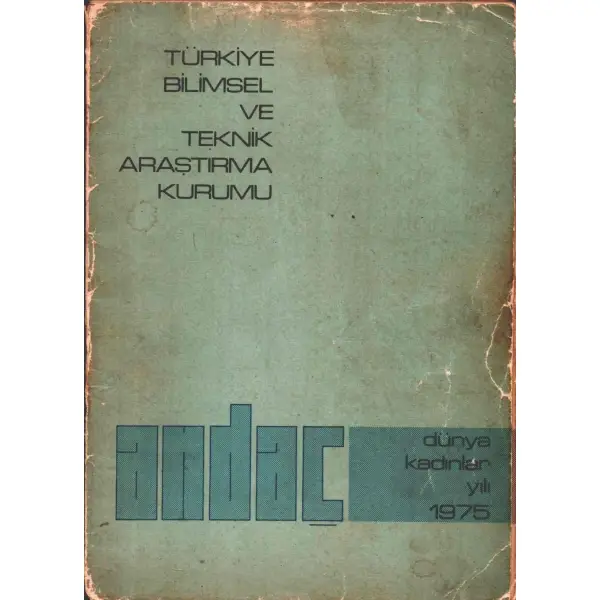 Türkiye Bilimsel ve Teknik Araştırma Kurumu - ANDAÇ: DÜNYA KADINLAR YILI 1975, TBTAK Yayınları No: 298, 72 sayfa, 16x23 cm