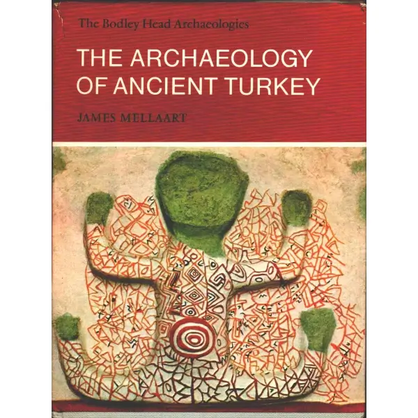 THE ARCHAEOLOGY OF ANCIENT TURKEY, James Mellaart, The Bodley Head, 1978, 111 sayfa, 20x26 cm