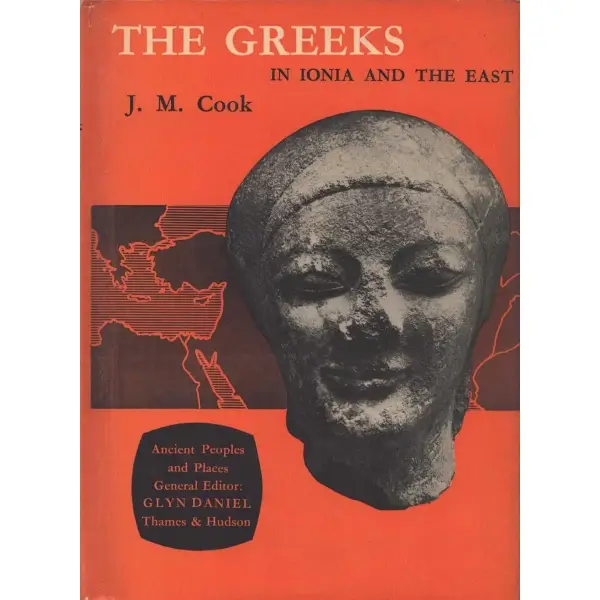 Ancient Peoples and Places: THE GREEKS (In Ionia and The East), J. M. Cook, Thames and Hudson, London - 1965, 268 sayfa, 16x21 cm