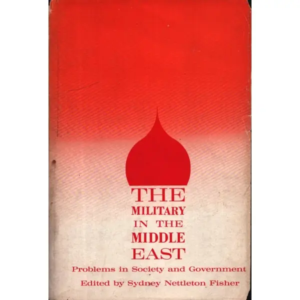 Sydney Nettleton Fisher´dan ithaflı ve imzalı THE MILITARY IN THE MIDDLE EAST, Ohio State University Press, Columbus - 1963, 138 sayfa, 15x22 cm