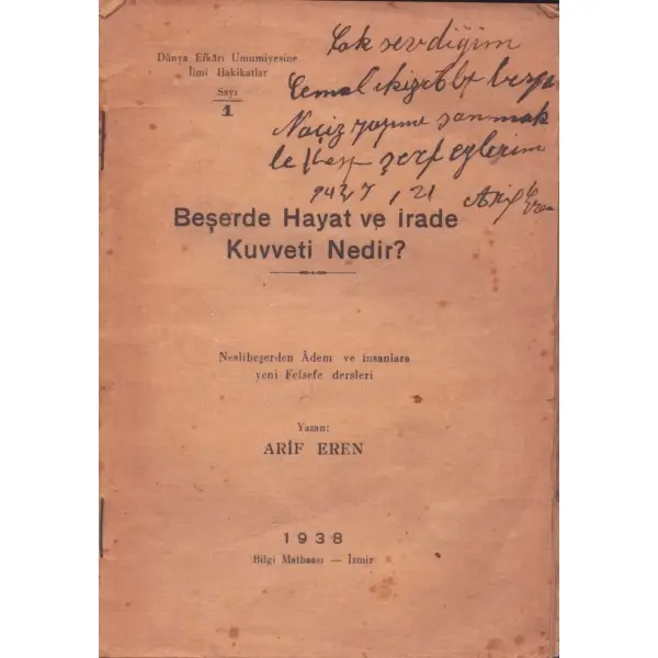 Arif Eren´den ithaflı ve imzalı BEŞERDE HAYAT VE İRADE KUVVETİ NEDİR?, Bilgi Matbaası, İzmir - 1938, 44 sayfa, 14x20 cm
