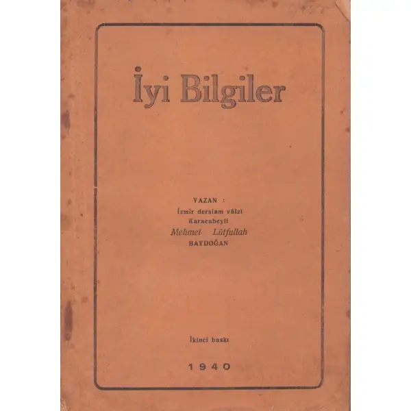 Mehmet Lütfullah Baydoğan´dan ithaflı ve imzalı İYİ BİLGİLER, Meşher Basımevi, İzmir - 1940, 111 sayfa, 14x20 cm