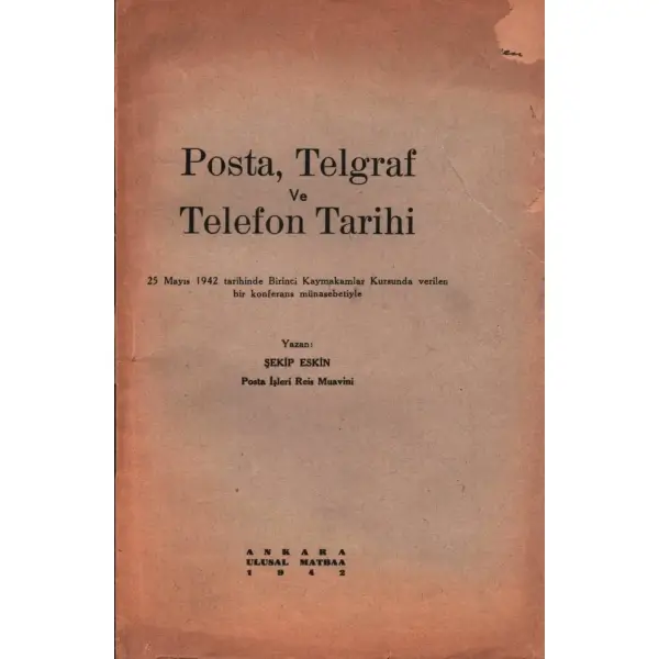 Şekip Eskin´den ithaflı ve imzalı POSTA, TELGRAF VE TELEFON TARİHİ, Ulusal Matbaa, Ankara - 1942, 94 sayfa, 16x24 cm