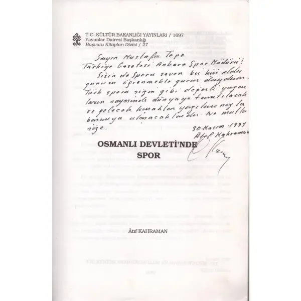 Âtıf Kahraman´dan ithaflı ve imzalı OSMANLI DEVLETİ´NDE SPOR, T.C. Kültür ve Turizm Bakanlığı Yayınları, 1995, 731 syfa, 16x24 cm