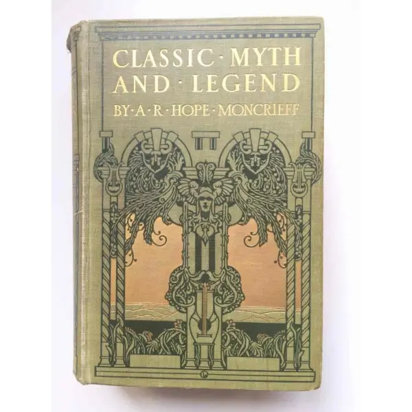 Classic Myth and Legend. A. R. Hope Moncrieff, Gresham Publishing, 1912?. 443 sayfa. Bez ciltli. 8 renkli , 40 monokrom levha içerir.