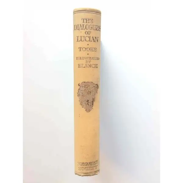 The Dialogues of Lucian. Çeviri: William Tooke, Editör: N. M. Penzer, İllüstratör: Blanch. The Navarre Society, 1930.  310 sayfa. Sb illüstrasyonlu. Bez ciltli