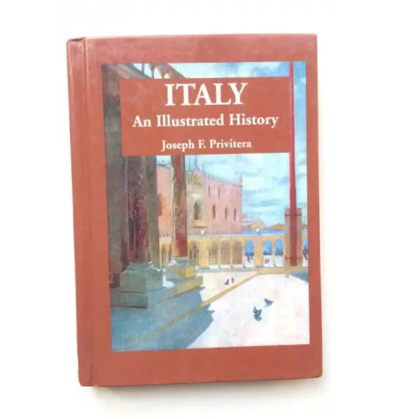 Italy an Illustrated History, Joseph F. Privitera, 2000, New York, Hippocrene Books, 142s, İngilizce, S/B Resimli, Sert Kapak