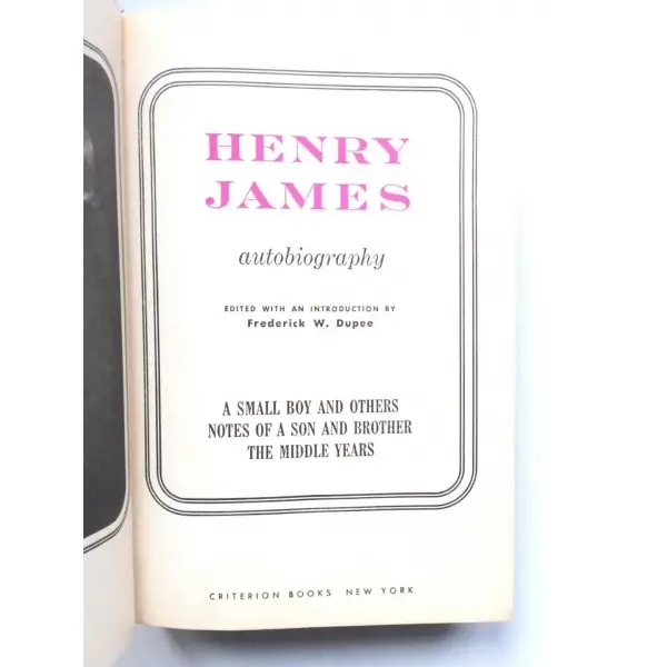 Henry James Autobiography, Frederick W. Dupee, 1945, New York,Criterion Books, 622s,  , İngilizce, Bez Kapak