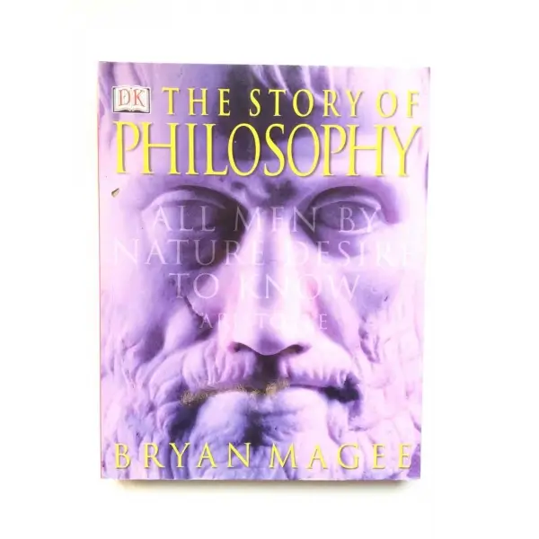 The Story of Philosophy, Bryan Magee, 2001, A Dorling Kindersley Book, 240, Renkli Resimli, İngilizce, Karton Kapak