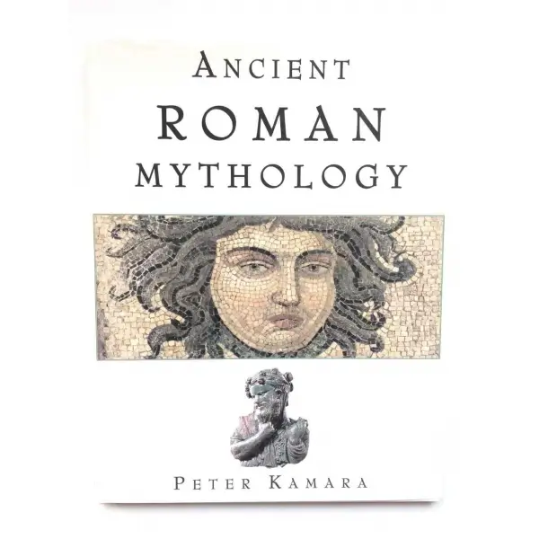 Ancient Roman Mythology, Peter Kamara,1996, London, Chartwell Books, 64s, Renkli Resimli, İngilizce, Şömizli