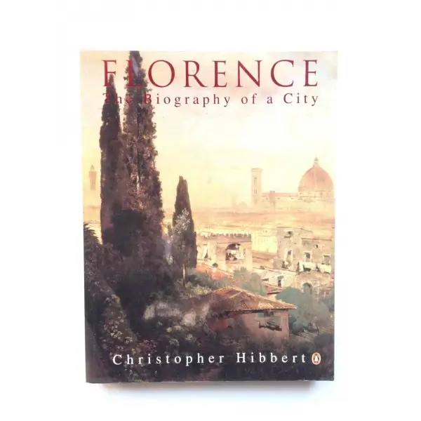Florence the Biography of a City, Christopher Hibbert, 1994, London, Penguin Books, 398s, S/B Resimli, İngilizce, Karton Kapak