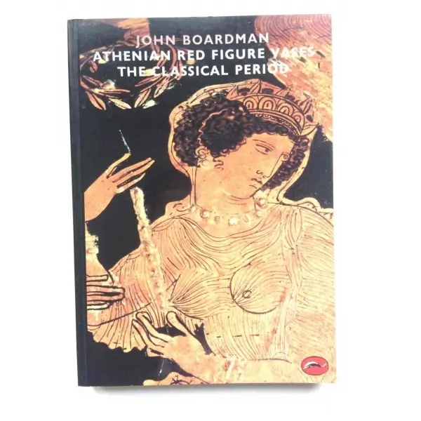 Athenian Red Figure Vases the Classical Period, John Boardman, 1997, London, Thames & Hudson, 252s, S/B Resimli, İngilizce, Karton Kapak