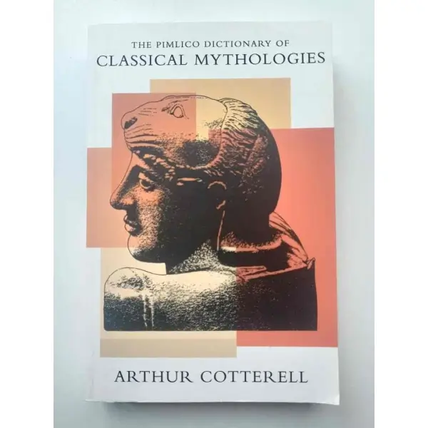 The Pimlico Dictionary of Classical Mythologies, Arthur Cotterell, 2000, London, Pimlico, 287s, S/B Resimli, İngilizce, Karton Kapak