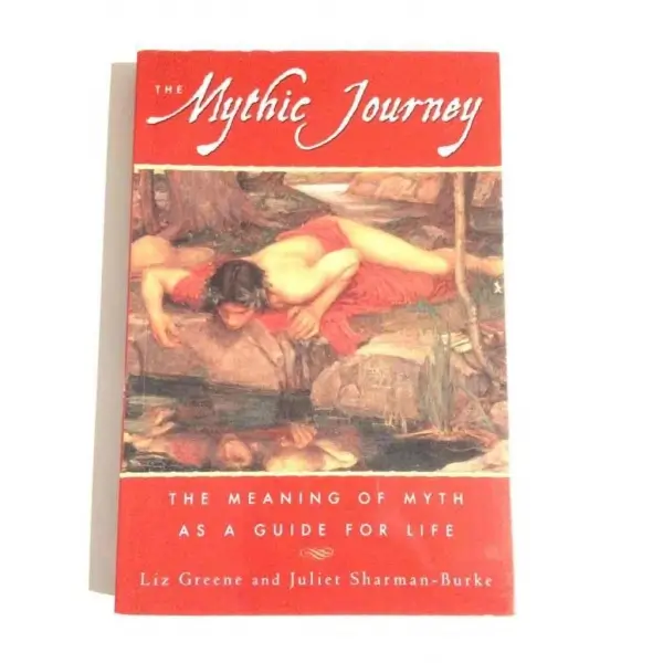 The Mythic Journey The Meaning of Myth As A Guide For Life, Liz Greene and Juliet Sharman - Burke, 1999, London, Gothic Image, 288s, Renkli Resimli, İngilizce, Karton Kapak
