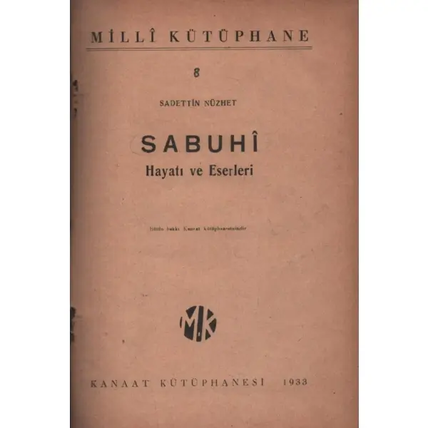 SABUHÎ Hayatı ve Eserleri, Sadeddin Nüzhet, Kanaat Kütüphanesi, İstanbul - 1933, 94 sayfa, 13x19 cm