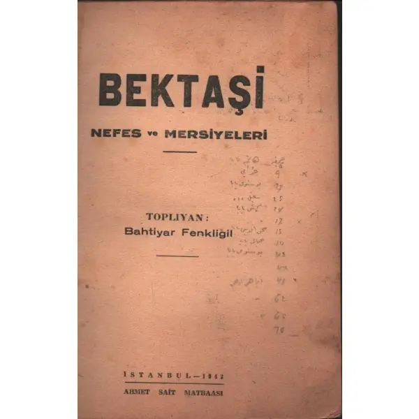 BEKTAŞİ Nefes ve Mersiyeleri, toplıyan: Bahtiyar Fenkligil, Ahmet Sait Matbaası, İstanbul - 1943, 75 sayfa, 12x17 cm