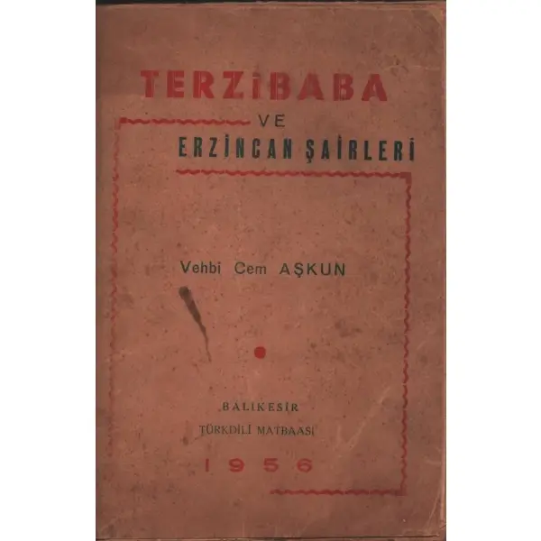 TERZİBABA VE ERZİNCAN´IN MUTASAVVUF ŞAİRLERİ, Vehbi Cem Aşkun, Türkdili Matbaası, Balıkesir - 1956, 60 sayfa, 15x20 cm