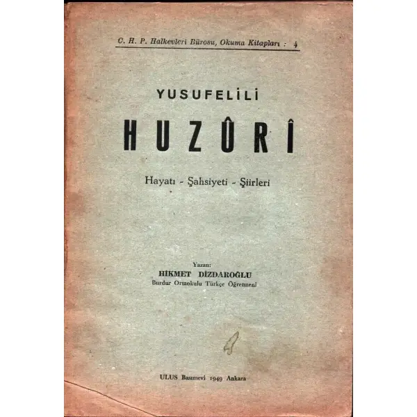 YUSUFELİLİ HUZÛRÎ (Hayatı - Şahsiyeti - Şiirleri) - (Cilt: 1), Hikmet Dizdaroğlu, Ulus Basımevi, Ankara - 1949, 210 sayfa, 14x20 cm