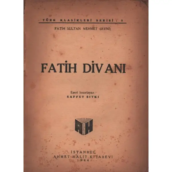 FATİH DİVANI, eseri hazırlayan: Saffet Sıtkı, Ahmet Halit Kitabevi, İstanbul - 1944, 87 sayfa, 15x21 cm