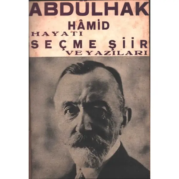 ABDÜLHAK HÂMİD (Hayatı - Seçme Şiir ve Yazıları), tertib eden Ahmed Cevad, Çığır Kitabevi, No. 153, İstanbul - 1937, 127 sayfa, 14x20 cm