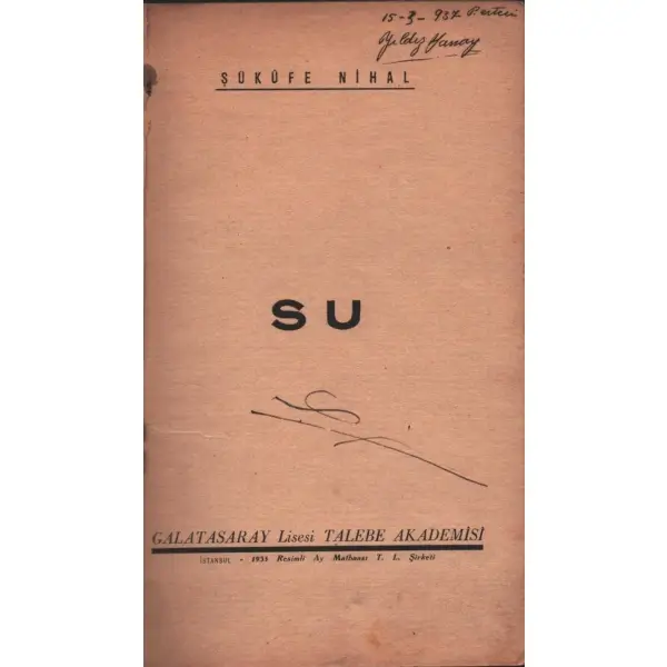 SU, Şükûfe Nihal, Galatasaray Lisesi Talebe Akademisi, İstanbul - 1935, 62 sayfa, 11x18 cm