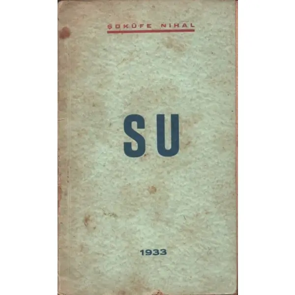 SU, Şükûfe Nihal, Galatasaray Lisesi Talebe Akademisi, İstanbul - 1935, 62 sayfa, 11x18 cm