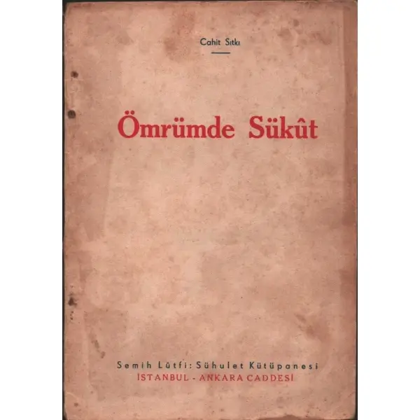 ÖMRÜMDE SÜKÛT, Cahit Sıtkı [Tarancı], Semih Lûtfi: Sühulet Kütüpanesi, İstanbul, 62 sayfa, 14x20 cm