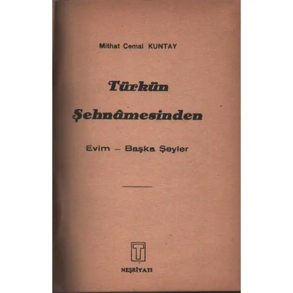 TÜRKÜN ŞEHNÂMESİNDEN (Evim - Başka Şeyler), Mithat Cemal Kuntay, Tasvir Neşriyatı, 1945, 143 sayfa, 12x18 cm
