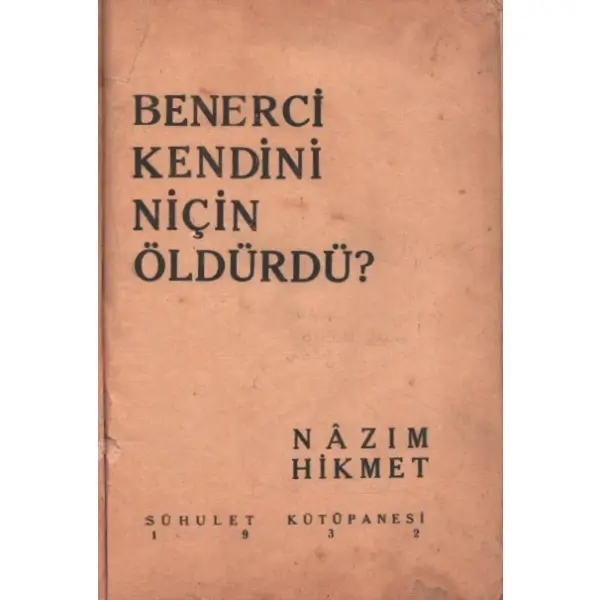 BENERCİ KENDİNİ NİÇİN ÖLDÜRDÜ?, Nâzım Hikmet, Sühulet Kütüpanesi, 1932, 116 sayfa, 15x22 cm