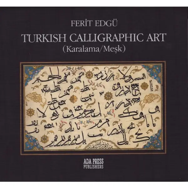 TURKISH CALLIGRAPHIC ART (Karalama/Meşk), Ferit Edgü, Ada Press Publishers, 17+58 sayfa, 24x22 cm