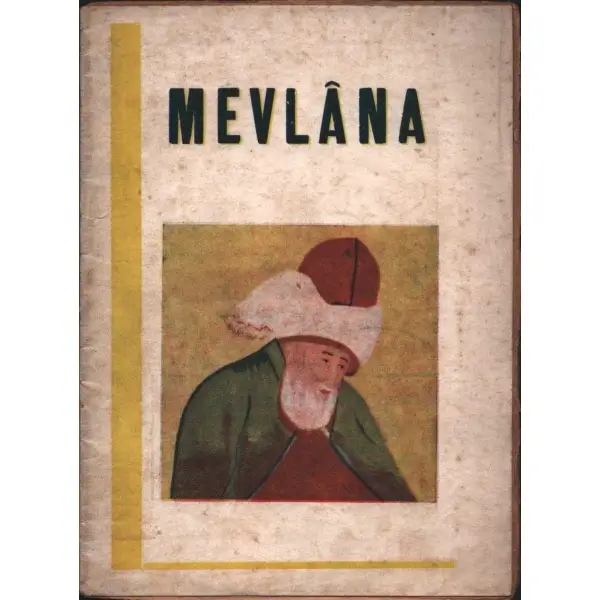 MEVLÂNA (Hayatı-Şahsiyeti-Eserleri-Türbesi), hazırlayanlar: Mehmet Önder & Celâleddin Kişmir, Yeni Kitap Basımevi, Konya - 1952, 29 sayfa, 13x17 cm