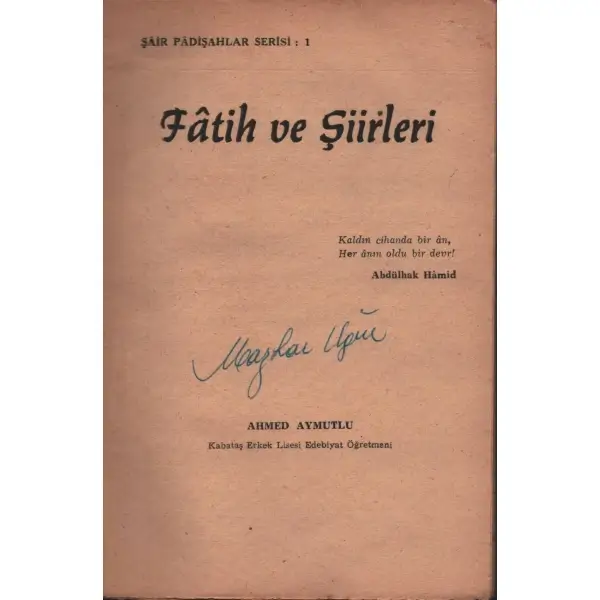 FÂTİH VE ŞİİRLERİ, Ahmed Aymutlu, M. Sıralar Matbaası, İstanbul - 1969, 143 sayfa, 14x21 cm