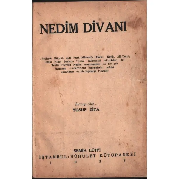 NEDİM DİVANI, intihap eden: Yusuf Ziya, Semih Lûtfi: Sühulet Kütüphanesi, İstanbul - 1932, 64 sayfa, 14x20 cm