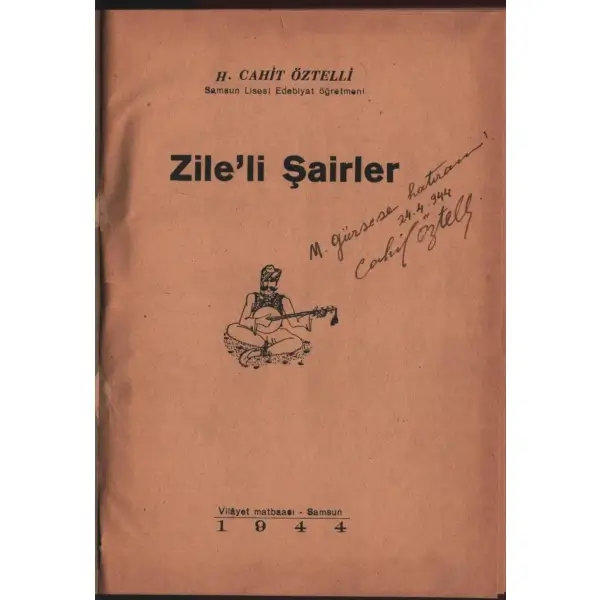 ZİLE´Lİ ŞAİRLER, H. Cahit Öztelli, Vilâyet Matbaası, Samsun - 1944, 144 sayfa, 14x20 cm, ithaflı ve imzalı