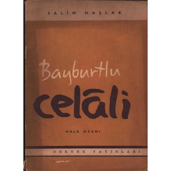 BAYBURT´LU CELÂLÎ, Salim Haşlak, Dernek Yayınları, Nisan 1963, 103 sayfa, 14x20 cm