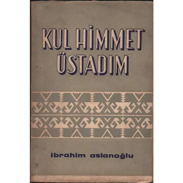 KUL HİMMET ÜSTADIM, İbrahim Arslanoğlu, Emek Matbaası, Sivas - 1976, 86 sayfa, 14x21 cm