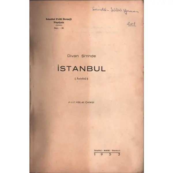 DİVAN Şİ´RİNDE İSTANBUL (Antoloji), Asaf Hâlet Çelebi, İstanbul Fethi Derneği Neşriyatı, İstanbul - 1953, 252 sayfa, 17x24 cm