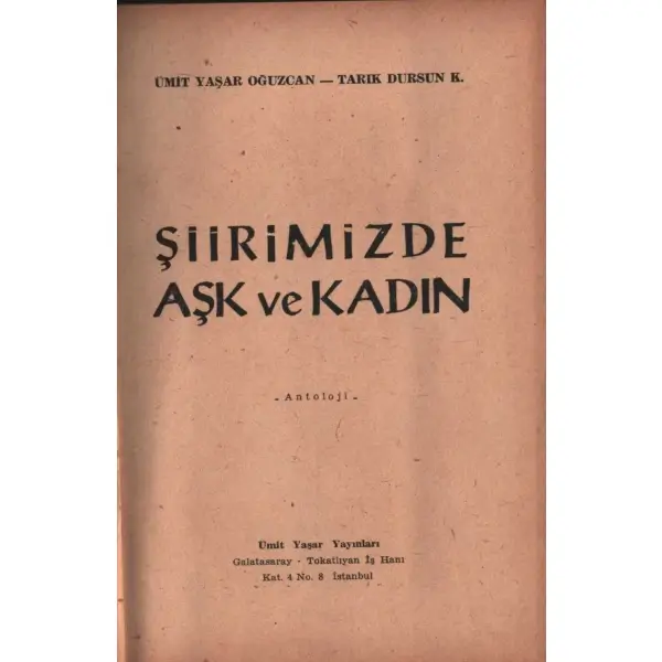 ŞİİRİMİZDE AŞK VE KADIN (Antoloji), Ümit Yaşar Oğuzcan & Tarık Dursun K., Ümit Yaşar Yayınları, İstanbul - 1961, 79 sayfa, 15x20 cm