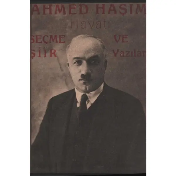 AHMED HAŞİM (Hayatı, Seçme Şiir ve Yazıları), tertib eden. Ahmed Cevad, Çığır Kitabevi: M. Kâmran Ardakoç, 96 sayfa, 14x20 cm