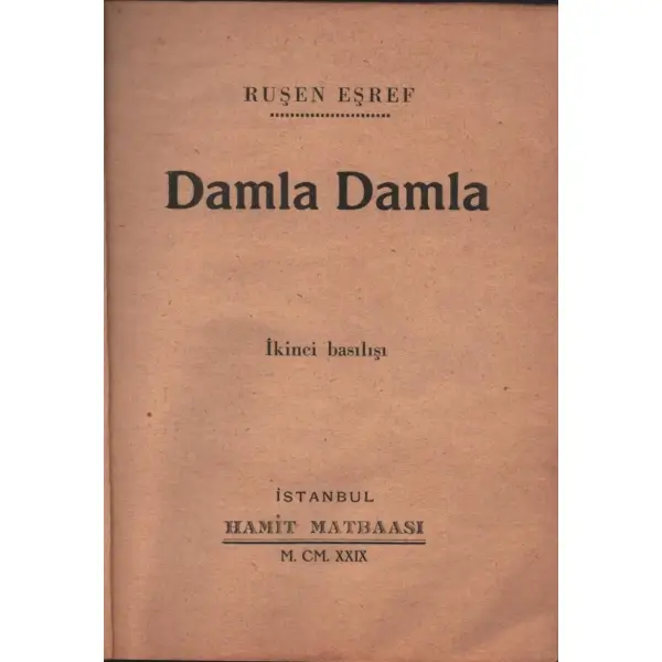 DAMLA DAMLA, Ruşen Eşref, Hamit Matbaası, İstanbul - 1929, 132 sayfa, 12x15 cm