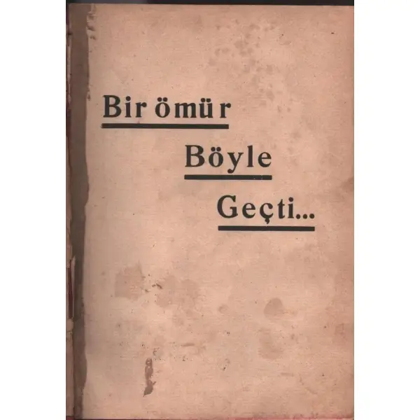 BİR ÖMÜR BÖYLE GEÇTİ, Faruk Nafiz, Semih Lûtfü: Sühulet Kütüpanesi, İstanbul - 1932, 302 sayfa, 14x20 cm