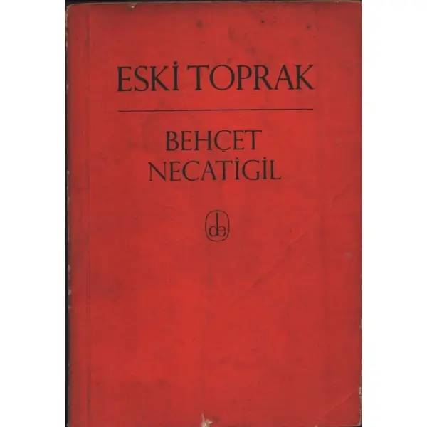 ESKİ TOPRAK (Şiirler), De Yayınevi, Kasım 1965, 79 sayfa, 14x20 cm