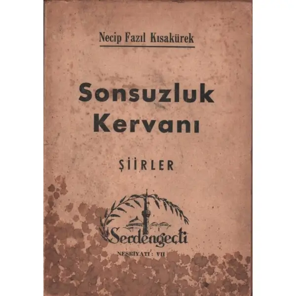 SONSUZLUK KERVANI (Şiirler), Serdengeçti Neşriyatı: VII, 1955, 186 sayfa, 14x20 cm