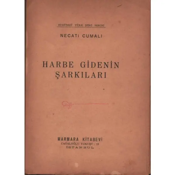 HARBE GİDENİN ŞARKILARI, Necati Cumalı, Marmara Kitabevi, İstanbul - 1945, 32 sayfa, 14x20 cm