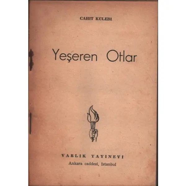YEŞEREN OTLAR, Cahit Külebi, Varlık Yayınları, İstanbul - Eylül 1954, 79 sayfa, 12x17 cm