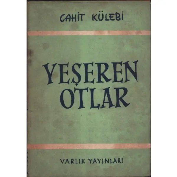 YEŞEREN OTLAR, Cahit Külebi, Varlık Yayınları, İstanbul - Eylül 1954, 79 sayfa, 12x17 cm