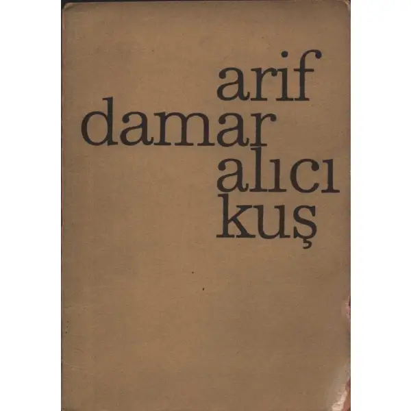 ALICI KUŞ, Arif Damar, Fahir Onger Yayınları, İstanbul - 1966, 32 sayfa, 13x19 cm, ithaflı ve imzalı